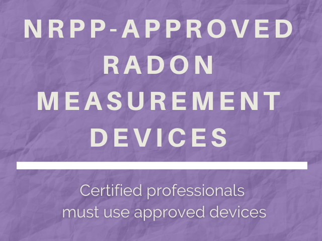Radon Test Devices used by NRPP certified professionals must be NRPP-approved